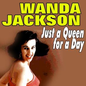 Download track Just A Queen For A Day Wanda Jackson