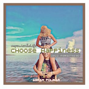 Download track Choose Happiness (2022 Remastered) Abram Polinar