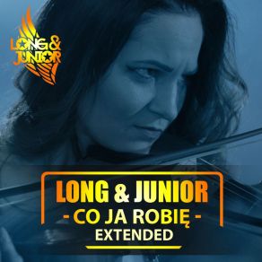 Download track Co Ja Robię (Extended) Long Junior