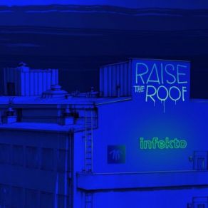 Download track Raise The Roof Infekto