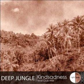 Download track Deep Jungle (Original Mix) Kindsadness