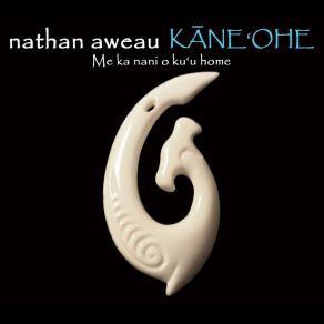 Download track Me Ku'u One Hanau E Nathan Aweau