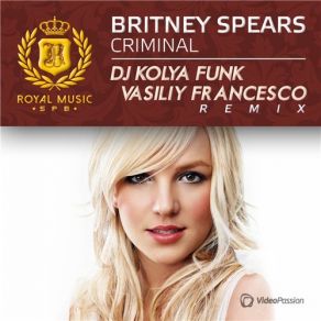 Download track Criminal (DJ Kolya Funk & Vasiliy Francesco Remix) Britney Spears, Vasiliy Francesco