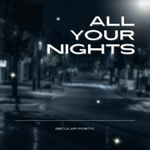 Download track All Your Nights Secular Poetic