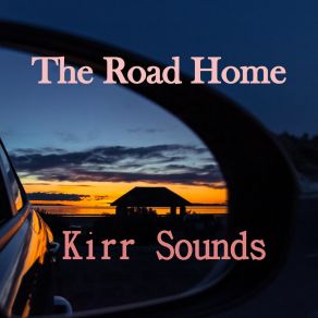 Download track The Road Home (Radio Edit) Kirr Sounds