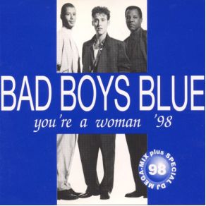 Download track You'Re A Woman (Extended Rap Remix 1998)  Bad Boys Blue