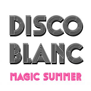 Download track Magic Summer Disco Blanc