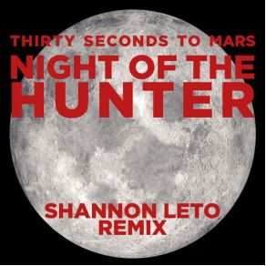 Download track Night Of The Hunter (Shannon Leto Remix) 30 Seconds To Mars