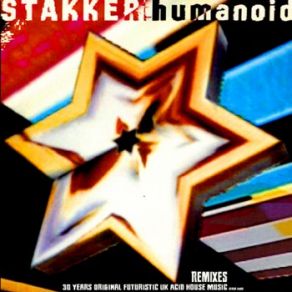 Download track Stakker Humanoid (Outer Limits Remix 1992) Humanoid