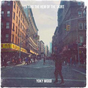 Download track Lifting The Hem Of The Skirt Yoky Wood