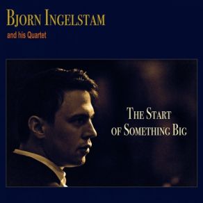 Download track This Could Be The Start Of Something Big Björn Ingelstam