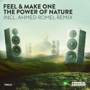Download track The Power Of Nature (Ahmed Romel Remix) Make One, The Feel