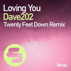 Download track Loving You (Twenty Feet Down Remix Edit) Dave 202