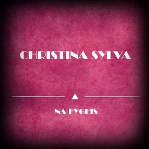 Download track Na Fygeis Christina Sylva