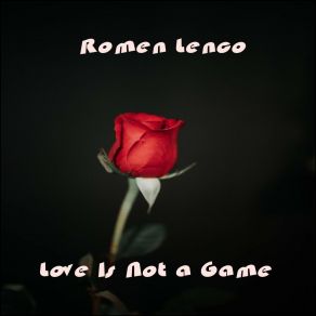 Download track Love Is Not A Game (Extended Version) Romen Lenco