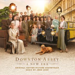 Download track Downton Abbey - The Suite (From “Downton Abbey- A New Era” Original Motion Picture Soundtrack) John Lunn