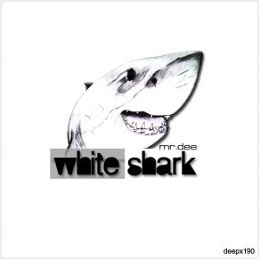 Download track White Shark (Ms. Dee Remix) Mr. DeeMs. Dee