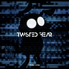 Download track Twisted Fear Roller Lhite