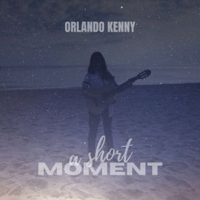 Download track A Short Moment Kenny Orlando