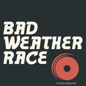 Download track Bad Weather Race STUDIO MEGURO