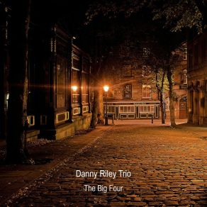 Download track The Big Four Danny Riley Trio