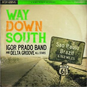 Download track If You Ever Need Me The Igor Prado Band, Delta Groove All Stars