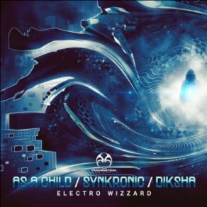 Download track Electro Wizzard Synkronic, Diksha, As A Child