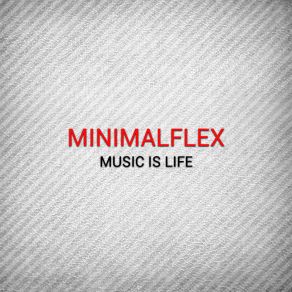 Download track Music Is Life (Original Mix) MinimalFlex