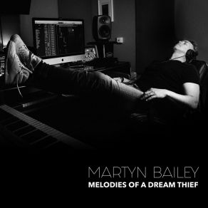 Download track Melodies Of A Dream Thief (Reprise) Martyn Bailey