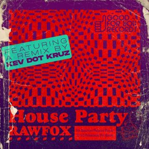 Download track House Party (Kev Dot Kruz Dub Mix) RawfoxKev Dot Kruz