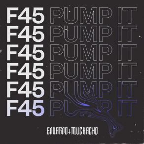 Download track F45 (Pump It) Eduardo Muchacho