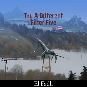 Download track Try A Different Filter Four El Fadli