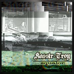 Download track Squalor Kasstr • Troy