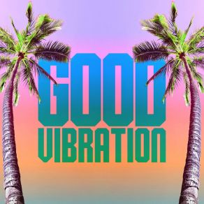 Download track Good Vibration (Bus Up Shop Remix) Gisto