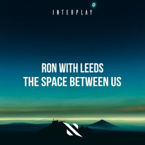 Download track The Space Between Us (Extended Mix) Ron With Leeds