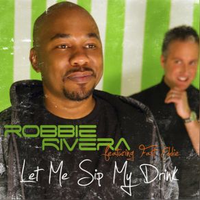 Download track Let Me Sip My Drink (Dero Animal Mix) Robbie Rivera