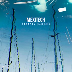 Download track Mexitech DannyDJ Sanchez