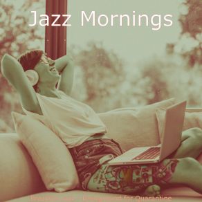 Download track Cultivated Backdrops For Quarantine Jazz Mornings