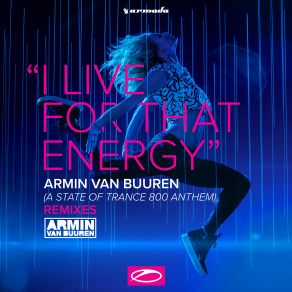 Download track I Live For That Energy (ASOT 800 Anthem) (Exis Extended Remix) Armin Van Buuren