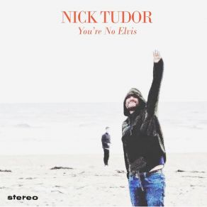 Download track You're No Elvis Nick Tudor