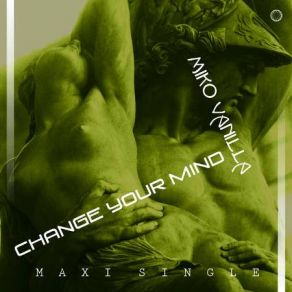 Download track Change Your Mind (Vocal Short Sunshine Mix) Miko Vanilla