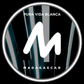 Download track Madagascar (Extended Mix) Pura Vida Blanca