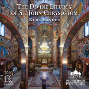 Download track The Divine Liturgy Of St. John Chrysostom: No. 18, The Anaphora Peter Jermihov, PaTRAM Institute Singers