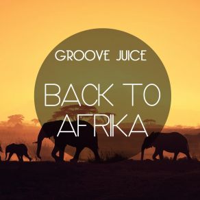 Download track Back To Afrika (Shep-Funky Mix) Groove JuiceYamil Thian