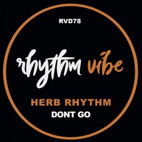 Download track Dont Go (Ease Up George Flip) Herb RhythmEase Up George