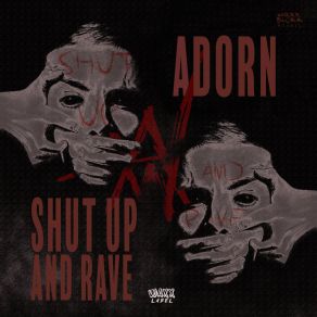 Download track Shut Up And Rave! Adorn