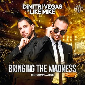 Download track Bringing The Madness Rave Classic Dimitri Vegas, Like Mike