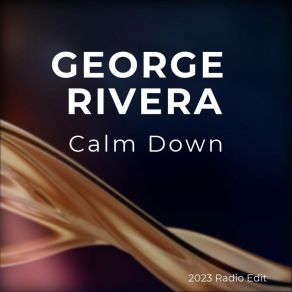 Download track Calm Down (Radio Edit) George Rivera