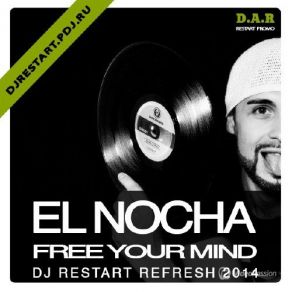 Download track Free Your Mind (DJ Restart Refresh) [D. A. R - Restart Promo] El Nocha