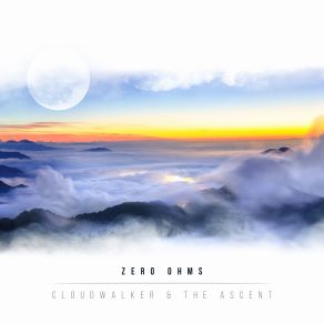 Download track Cloudwalker And The Ascent Zero Ohms